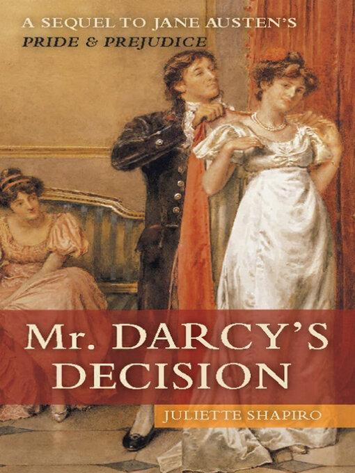 Title details for Mr. Darcy's Decision by Juliette Shapiro - Available
